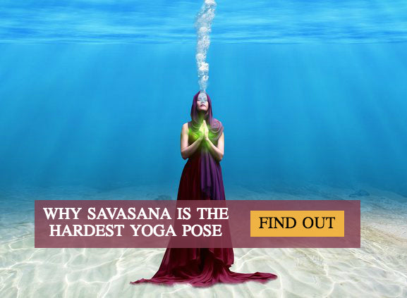 Why Savasana is the Hardest Yoga Pose